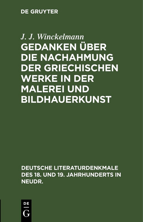 Gedanken über die Nachahmung der griechischen Werke in der Malerei und Bildhauerkunst - J. J. Winckelmann