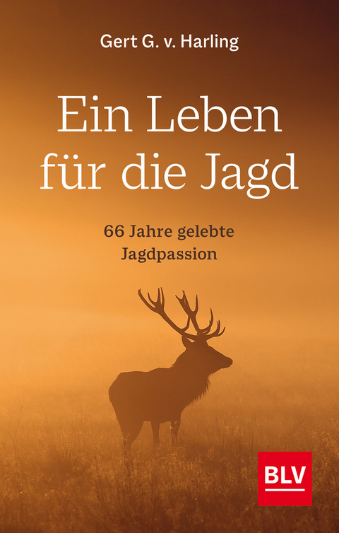 Ein Leben für die Jagd - Gert G. v. Harling