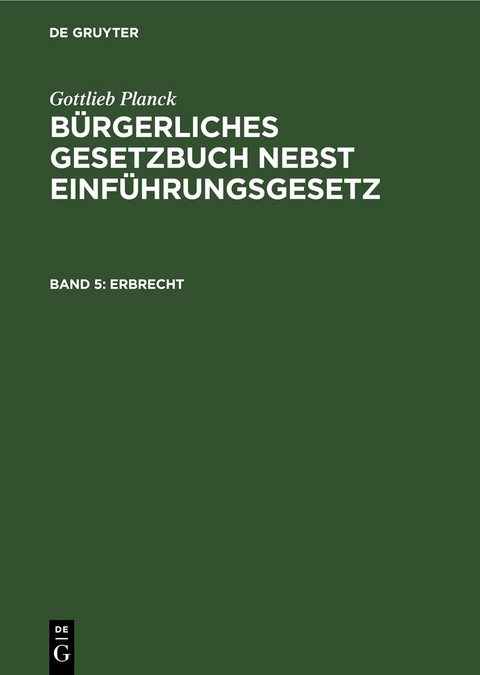 Gottlieb Planck: Bürgerliches Gesetzbuch nebst Einführungsgesetz / Erbrecht - Gottlieb Planck