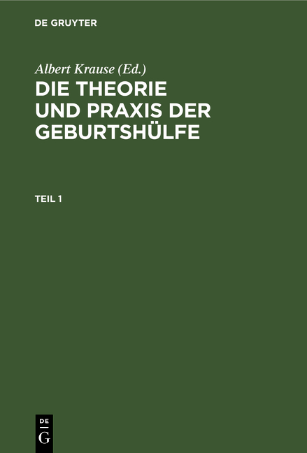 Die Theorie und Praxis der Geburtshülfe / Die Theorie und Praxis der Geburtshülfe. Teil 1 - 