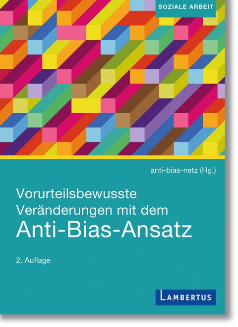 Vorurteilsbewusste Veränderungen mit dem Anti-Bias-Ansatz - Annette Kübler, Cvetka Bovha, Jetti Hahn, Kornelia Kontzi, Patricia Göthe, Zaklina Mamutovic