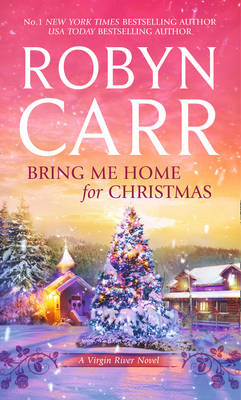 Bring Me Home For Christmas -  Robyn Carr