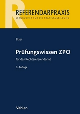 Prüfungswissen ZPO für das Rechtsreferendariat - Oliver Elzer, Doerthe Fleischer, Christiane Simmler, Ludolf von Saldern, Ezra Zivier