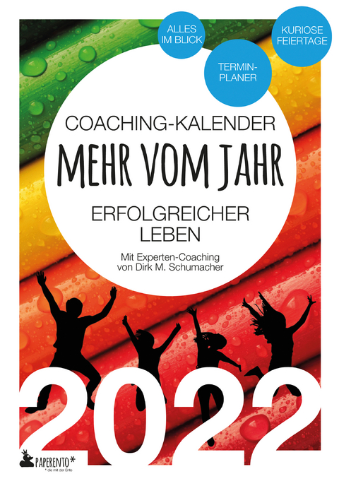 Coaching-Kalender 2022: Mehr vom Jahr - erfolgreicher leben - mit Experten-Coaching - Dirk M. Schumacher