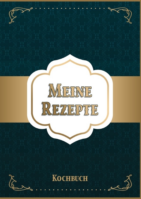 Meine Rezepte: Rezeptbuch zum Selberschreiben - Rezept Notizbuch - Rezeptbuch zum Selbst Schreiben - Kochbuch zum Selberschreiben - Z. Wolle