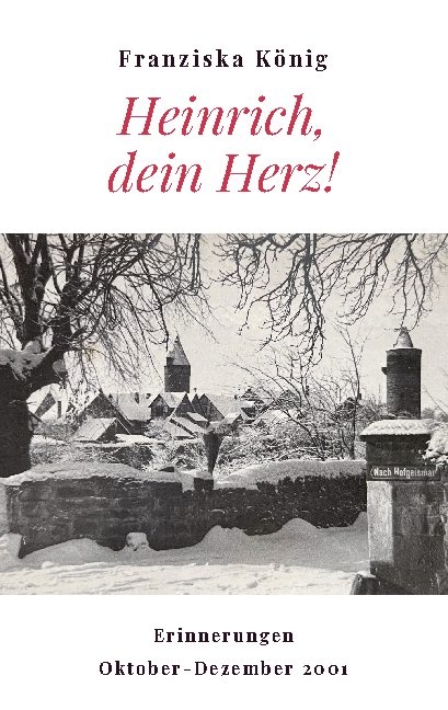 Heinrich, dein Herz! - Franziska König