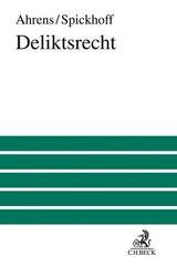 Deliktsrecht - Hans-Jürgen Ahrens, Andreas Spickhoff