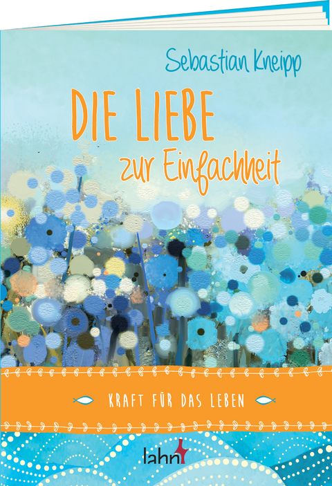 Die Liebe zur Einfachheit - Kneipp Sebastian, Witzenbacher Marc