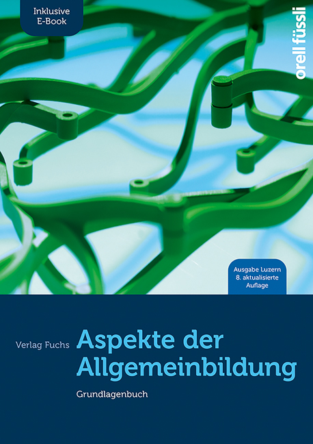 Aspekte der Allgemeinbildung (Ausgabe Luzern) inkl. E-Book - Jakob Fuchs, Claudio Caduff, Marlène Baeriswyl, Roman Capaul, Stefan Ehrenberg, Esther Bettina Kessler, Anita Nixon, Gregor Schläpfer, Susanne Schrödter, Birgit Stalder, Christina Mihajlovic-Wachter, Adrian Wirz, Thomas Zeller