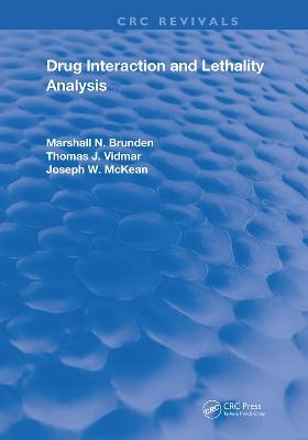 Drug Interaction & Lethality Analysis - Marshall N. Brunden, Thomas J. Vidmar, Joseph W. McKean