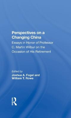 Perspectives On A Changing China - Joshua Fogel, William T. Rowe