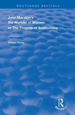 John Marston's The Wonder of Women or The Tragedy of Sophonisba - William Kemp