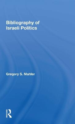 Bibliography Of Israeli Politics - Gregory S. Mahler