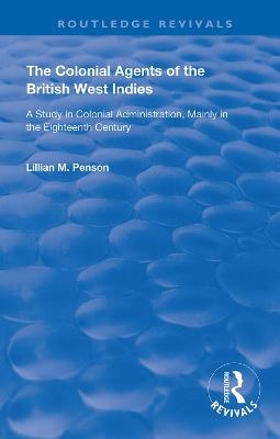 The Colonial Agents of the British West Indies - Lillian M. Penson