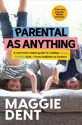 Parental As Anything - Maggie Dent