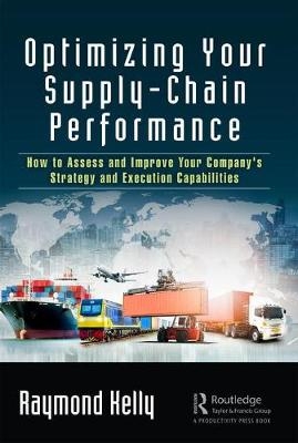 Optimizing Your Supply-Chain Performance - Raymond Kelly