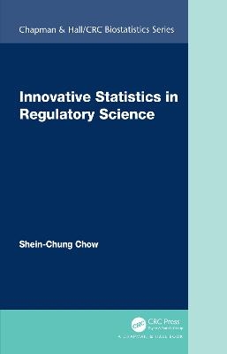 Innovative Statistics in Regulatory Science - Shein-Chung Chow