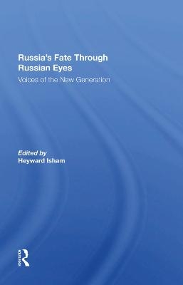 Russia's Fate Through Russian Eyes - Heyward Isham