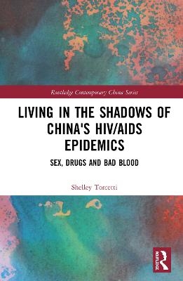 Living in the Shadows of China's HIV/AIDS Epidemics - Shelley Torcetti