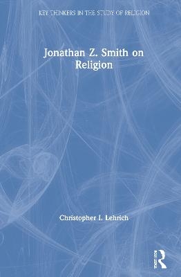 Jonathan Z. Smith on Religion - Christopher I. Lehrich