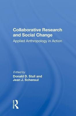 Collaborative Research And Social Change - Donald D Stull