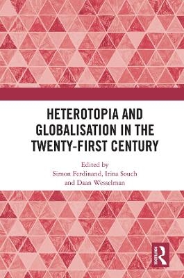 Heterotopia and Globalisation in the Twenty-First Century - 