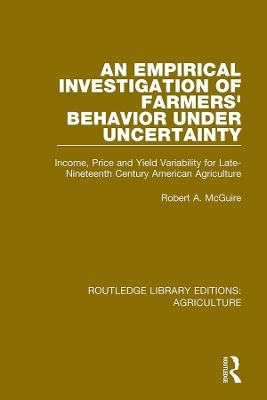 An Empirical Investigation of Farmers Behavior Under Uncertainty - Robert A. McGuire