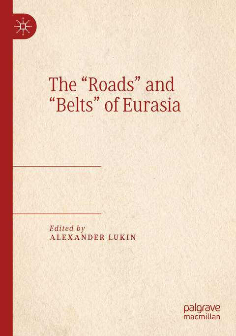 The “Roads” and “Belts” of Eurasia - 
