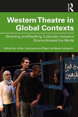 Western Theatre in Global Contexts - Yasmine Marie Jahanmir, Jillian Campana