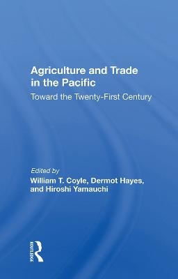 Agriculture And Trade In The Pacific - William T Coyle