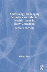 Addressing Challenging Behaviors and Mental Health Issues in Early Childhood - Bayat, Mojdeh