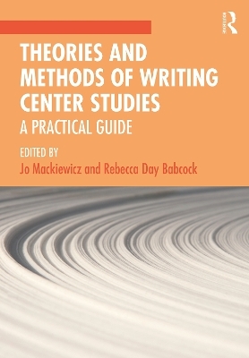 Theories and Methods of Writing Center Studies - 