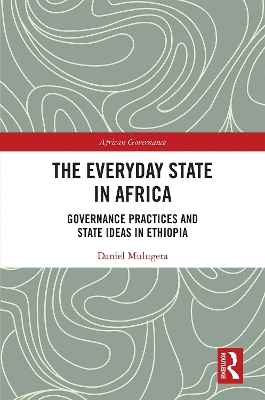 The Everyday State in Africa - Daniel Mulugeta