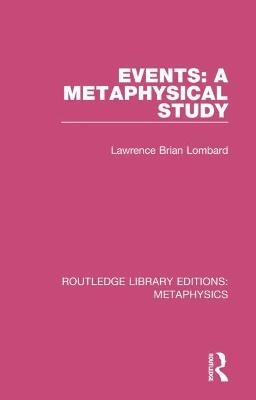Events: A Metaphysical Study - Lawrence Brian Lombard