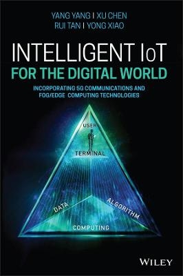 Intelligent IoT for the Digital World - Yang Yang, Xu Chen, Rui Tan, Yong Xiao