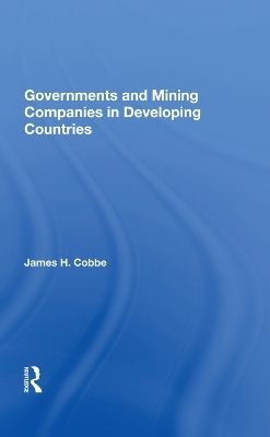 Governments And Mining Companies In Developing Countries - James H. Cobbe
