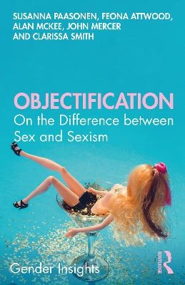 Objectification - Susanna Paasonen, Feona Attwood, Alan McKee, John Mercer, Clarissa Smith