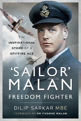 'Sailor' Malan - Freedom Fighter - Dilip Sarkar MBE