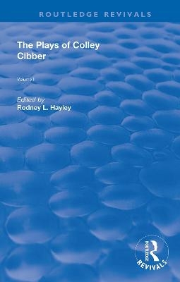 The Plays of Colley Cibber - 