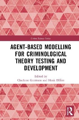 Agent-Based Modelling for Criminological Theory Testing and Development - 