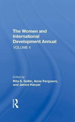 The Women And International Development Annual, Volume 4 - Rita S Gallin, Anne E Ferguson, Janice Harper