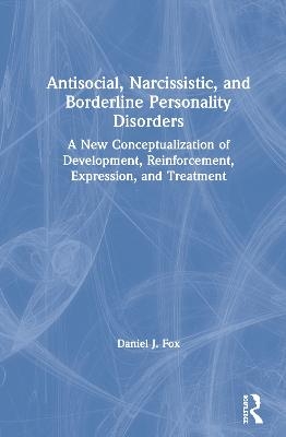 Antisocial, Narcissistic, and Borderline Personality Disorders - Daniel J. Fox