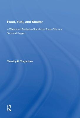 Food, Fuel, and Shelter - Timothy D. Tregarthen