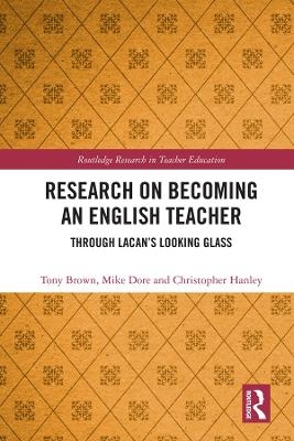 Research on Becoming an English Teacher - Tony Brown, Mike Dore, Christopher Hanley