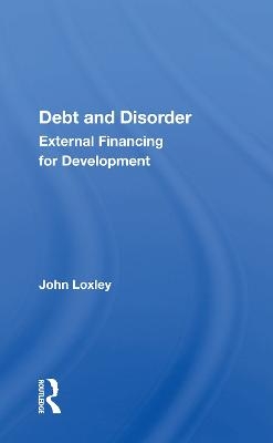 Debt And Disorder - John Loxley