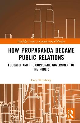 How Propaganda Became Public Relations - Cory Wimberly