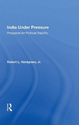 India Under Pressure - Robert L. Hardgrave