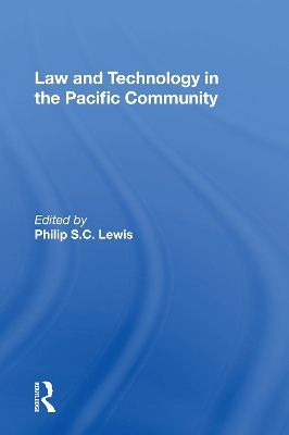 Law And Technology In The Pacific Community - Philip S.C. Lewis