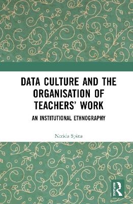 Data Culture and the Organisation of Teachers’ Work - Nerida Spina