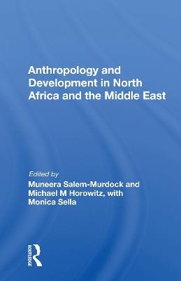 Anthropology and Development in North Africa and the Middle East - 